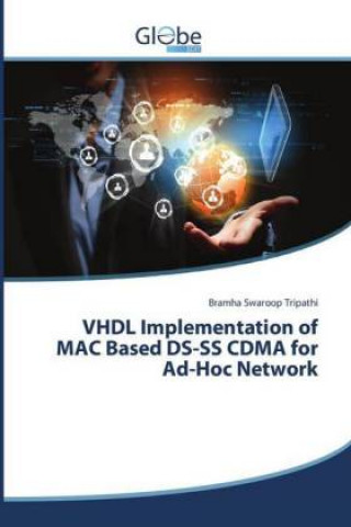 Kniha VHDL Implementation of MAC Based DS-SS CDMA for Ad-Hoc Network Bramha Swaroop Tripathi