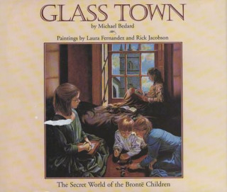 Kniha Glass Town: The Secret World of the Bronte Children Michael Bedard