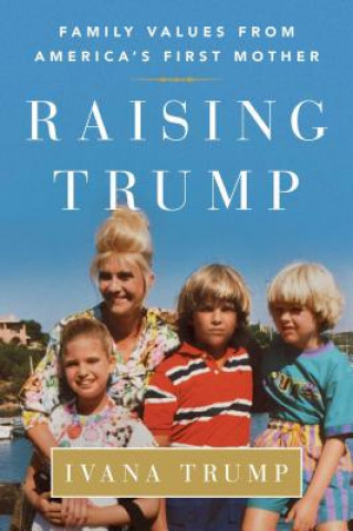 Kniha Raising Trump Ivana Trump