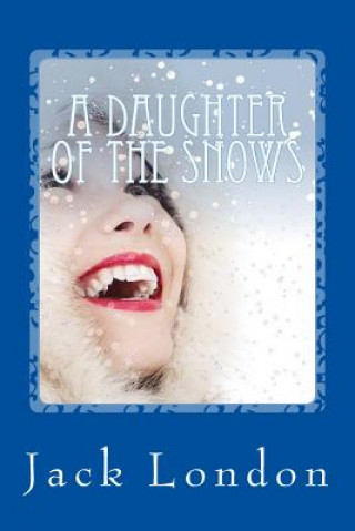 Kniha A Daughter of the Snows Jack London