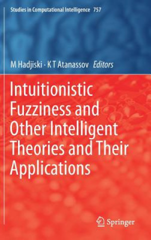 Könyv Intuitionistic Fuzziness and Other Intelligent Theories and Their Applications M. Hadjiski