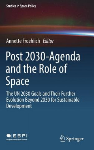 Könyv Post 2030-Agenda and the Role of Space Annette Froehlich