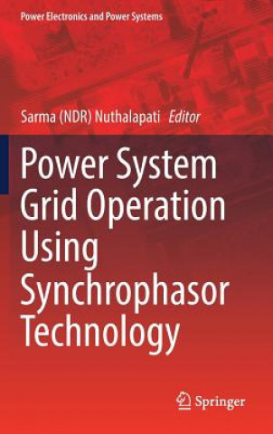 Knjiga Power System Grid Operation Using Synchrophasor Technology Sarma (NDR) Nuthalapati