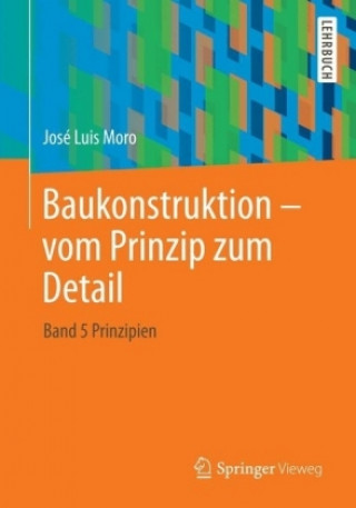 Kniha Baukonstruktion - vom Prinzip zum Detail José Luis Moro