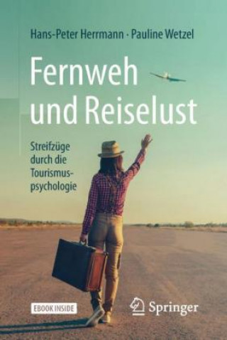 Kniha Fernweh und Reiselust - Streifzüge durch die Tourismuspsychologie , m. 1 Buch, m. 1 E-Book Hans-Peter Herrmann
