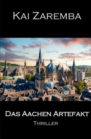 Kniha Das Aachen Artefakt Kai Zaremba