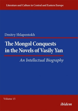 Kniha Mongol Conquests in the Novels of Vasily Yan - An Intellectual Biography Dmitry Shlapentokh