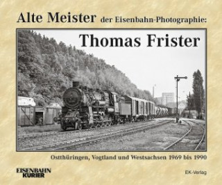 Книга Alte Meister der Eisenbahn-Photographie: Thomas Frister 