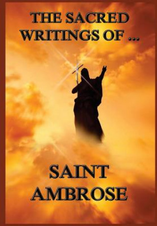 Książka The Sacred Writings of St. Ambrose St Ambrose