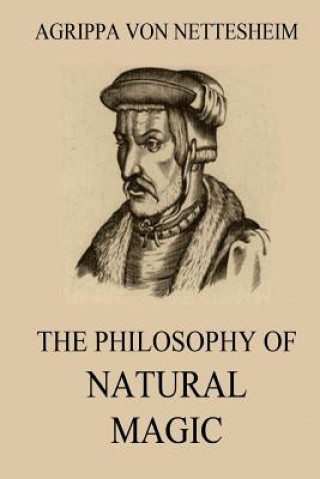 Carte The Philosophy Of Natural Magic Agrippa von Nettesheim