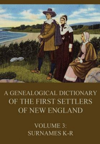 Carte A genealogical dictionary of the first settlers of New England, Volume 3: Surnames K-R James Savage