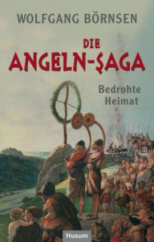 Kniha Die Angeln-Saga Wolfgang Börnsen