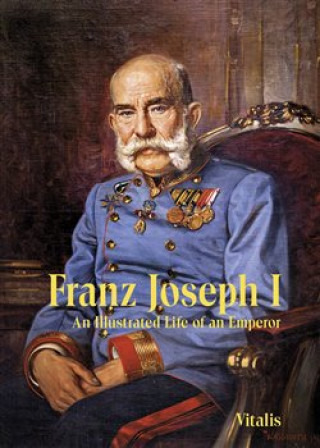 Kniha Franz Joseph I Juliana Weitlaner