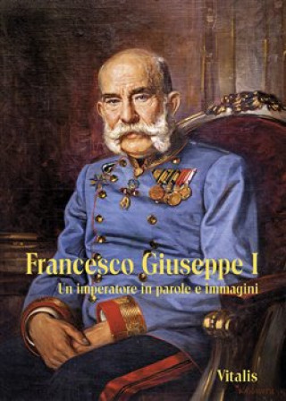 Könyv Francesco Giuseppe I Juliana Weitlaner