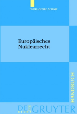 Könyv Europaisches Nuklearrecht Wolf-Georg Scharf