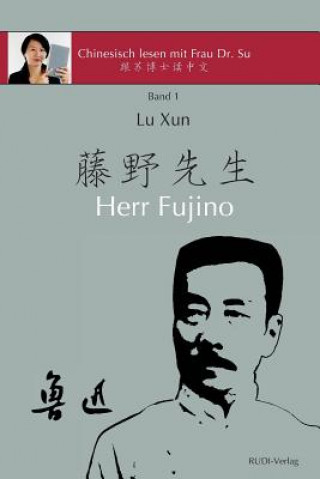 Carte Lu Xun Herr Fujino - &#40065;&#36805;&#12298;&#34276;&#37326;&#20808;&#29983;&#12299;: in vereinfachtem und traditionellem Chinesisch, mit Pinyin und Lu Xun