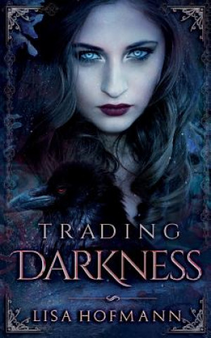 Könyv Trading Darkness: a dark fairytale Lisa Hofmann