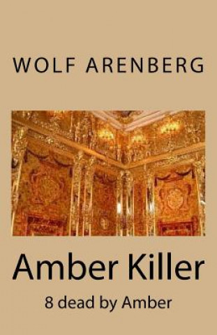 Książka Amber Killer: 8 dead by Amber Wolf Arenberg