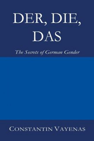 Könyv Der, Die, Das: The Secrets of German Gender Constantin Vayenas