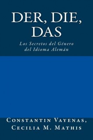 Könyv Der, Die, Das: Los Secretos del Género del Idioma Alemán Constantin Vayenas