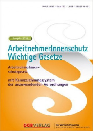 Knjiga ArbeitnehmerInnenschutz. Wichtige Gesetze Wolfgang Adametz