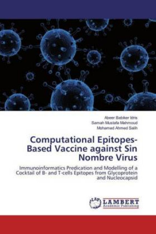 Kniha Computational Epitopes-Based Vaccine against Sin Nombre Virus Abeer Babiker Idris