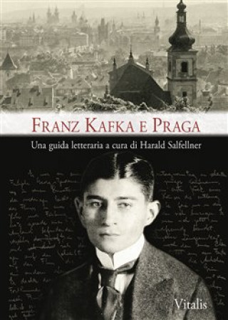 Könyv Franz Kafka e Praga Harald Salfellner