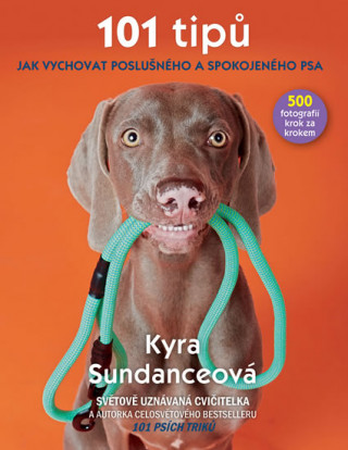 Knjiga 101 tipů jak vychovat poslušného a spokojeného psa Kyra Sundance