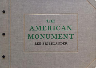Kniha Lee Friedlander: The American Monument Lee Friedlander