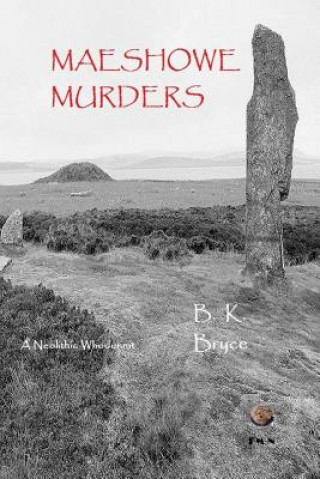 Livre Maeshowe Murders: A Neolithic Whodunnit B K Bryce