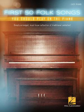 Carte First 50 Folk Songs You Should Play on the Piano Hal Leonard Corp