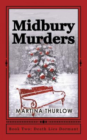 Könyv Midbury Murders: Book Two: Death Lies Dormant Martina Thurlow