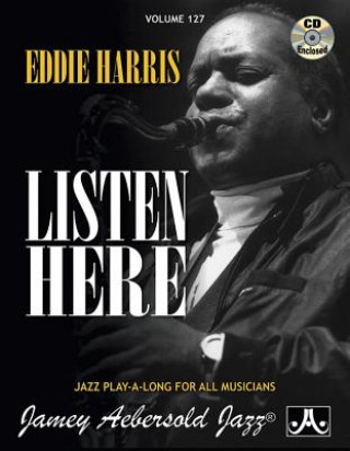 Carte Volume 127: Eddie Harris - Listen Here (With Free Audio CD): 127 Eddie Harris