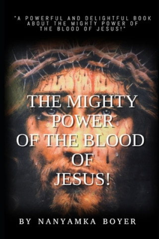 Kniha Mighty Power Of The Blood Of Jesus! Nanyamka a Boyer