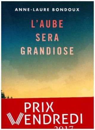 Kniha L'aube sera grandiose Anne-Laure Bondoux