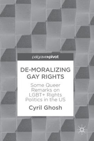 Книга De-Moralizing Gay Rights Cyril Ghosh