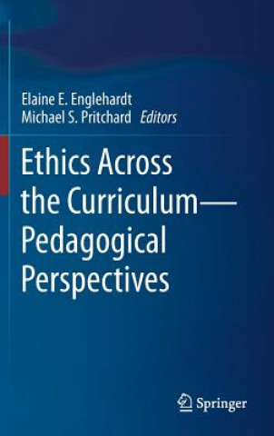 Kniha Ethics Across the Curriculum-Pedagogical Perspectives Elaine E. Englehardt