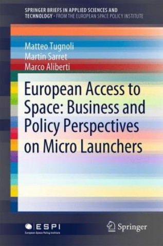 Kniha European Access to Space: Business and Policy Perspectives on Micro Launchers Matteo Tugnoli