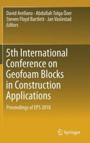 Kniha 5th International Conference on Geofoam Blocks in Construction Applications David Arellano