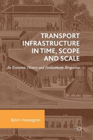 Knjiga Transport Infrastructure in Time, Scope and Scale Björn Hasselgren