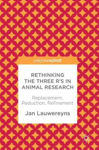 Könyv Rethinking the Three R's in Animal Research Jan Lauwereyns