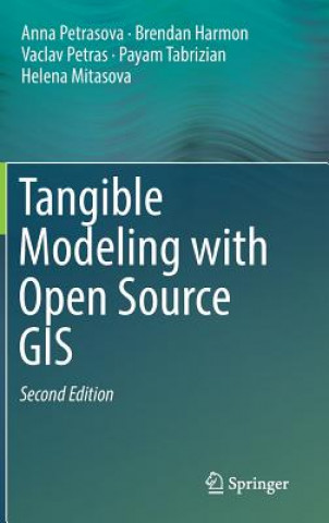 Kniha Tangible Modeling with Open Source GIS Anna Petrasova
