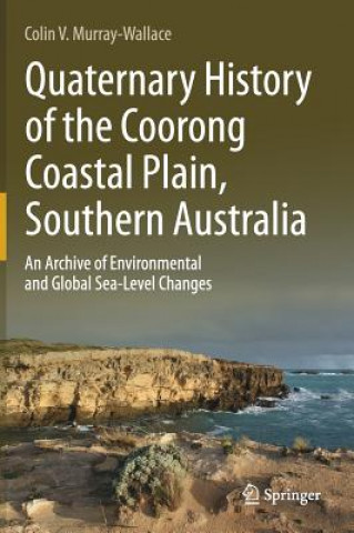 Книга Quaternary History of the Coorong Coastal Plain, Southern Australia Colin V. Murray-Wallace