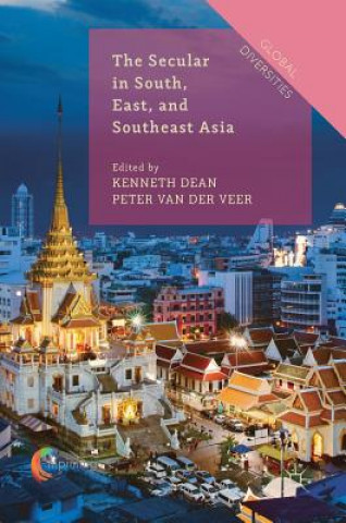 Knjiga Secular in South, East, and Southeast Asia Kenneth Dean