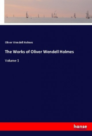 Kniha The Works of Oliver Wendell Holmes Oliver Wendell Holmes