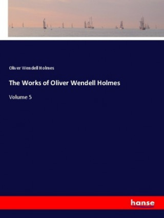 Carte The Works of Oliver Wendell Holmes Oliver Wendell Holmes