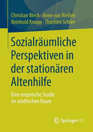Book Sozialraumliche Perspektiven in Der Stationaren Altenhilfe Christian Bleck