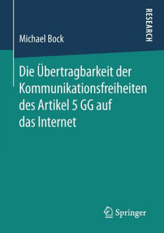 Kniha UEbertragbarkeit Der Kommunikationsfreiheiten Des Artikel 5 Gg Auf Das Internet Michael Bock