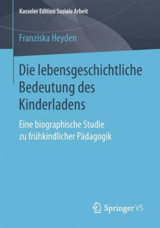 Könyv Die Lebensgeschichtliche Bedeutung Des Kinderladens Franziska Heyden