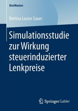 Książka Simulationsstudie Zur Wirkung Steuerinduzierter Lenkpreise Bettina Louise Sauer